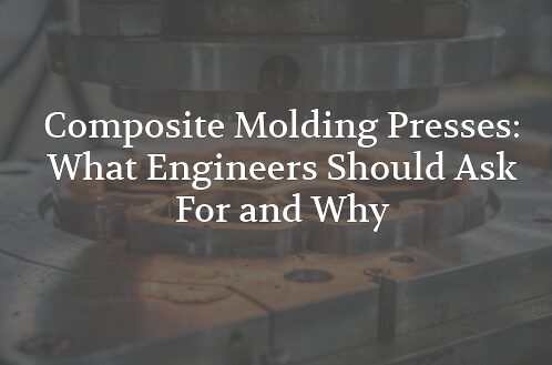 Industrial composite molding press with overlay text reading “Composite Molding Presses: What Engineers Should Ask For and Why.”